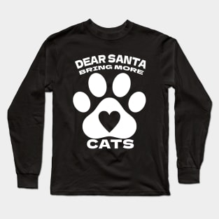 Dear Santa, bring More cats Long Sleeve T-Shirt